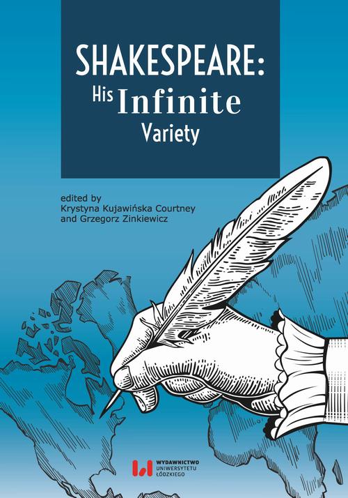 Tytuł: Shakespeare: His Infinite Variety
Autor: Krystyna Kujawińska-Courtney, Grzegorz Zinkiewicz
Wydawnictwo: Wydawnictwo Uniwersytetu Łódzkiego
Formaty: PDF
