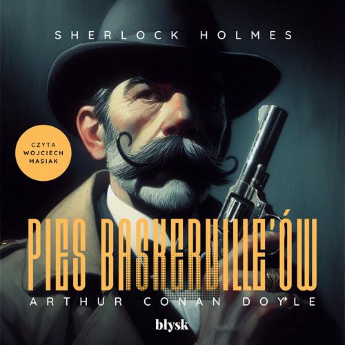 Tytuł: Sherlock Holmes. Pies Baskerville’ów
Autor: Arthur Conan Doyle
Wydawnictwo: Wydawnictwo Błysk
Formaty: MP3
