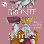 Tytuł: Shirley
Autor: Charlotte Brontë
Wydawnictwo: MG
Formaty: MP3