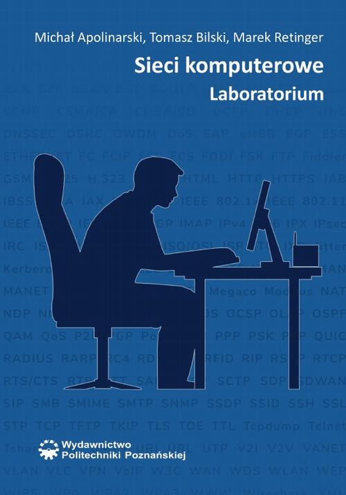 Tytuł: Sieci komputerowe. Laboratorium
Autor: Michał Apolinarski, Tomasz Bilski, Marek Retinger
Wydawnictwo: Wydawnictwo Politechniki Poznańskiej
Formaty: PDF