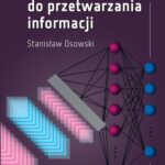 Tytuł: Sieci neuronowe do przetwarzania informacji
Autor: Stanisław Osowski
Wydawnictwo: Oficyna Wydawnicza Politechniki Warszawskiej
Formaty: PDF