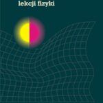 Tytuł: Siedem krótkich lekcji fizyki
Autor: Carlo Rovelli
Wydawnictwo: Oficyna Naukowa
Formaty: PDF