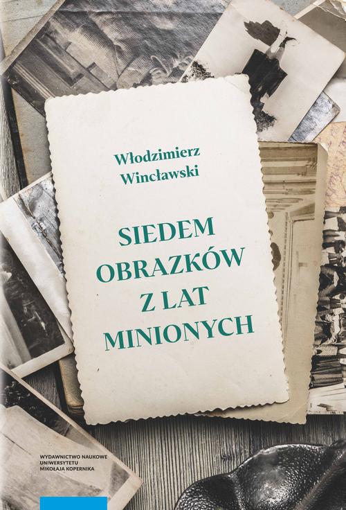 Tytuł: Siedem obrazków z lat minionych
Autor: Włodzimierz Wincławski
Wydawnictwo: Wydawnictwo Naukowe UMK
Formaty: PDF