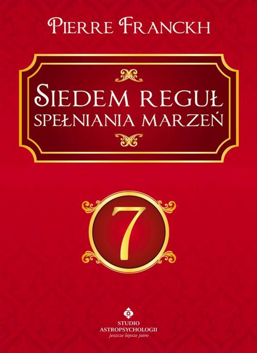 Tytuł: Siedem reguł spełniania marzeń
Autor: Pierre Franckh
Wydawnictwo: Studio Astropsychologii
Formaty: PDF, MOBI, EPUB