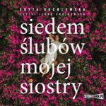 Tytuł: Siedem ślubów mojej siostry
Autor: Edyta Kochlewska
Wydawnictwo: Storybox
Formaty: MP3
