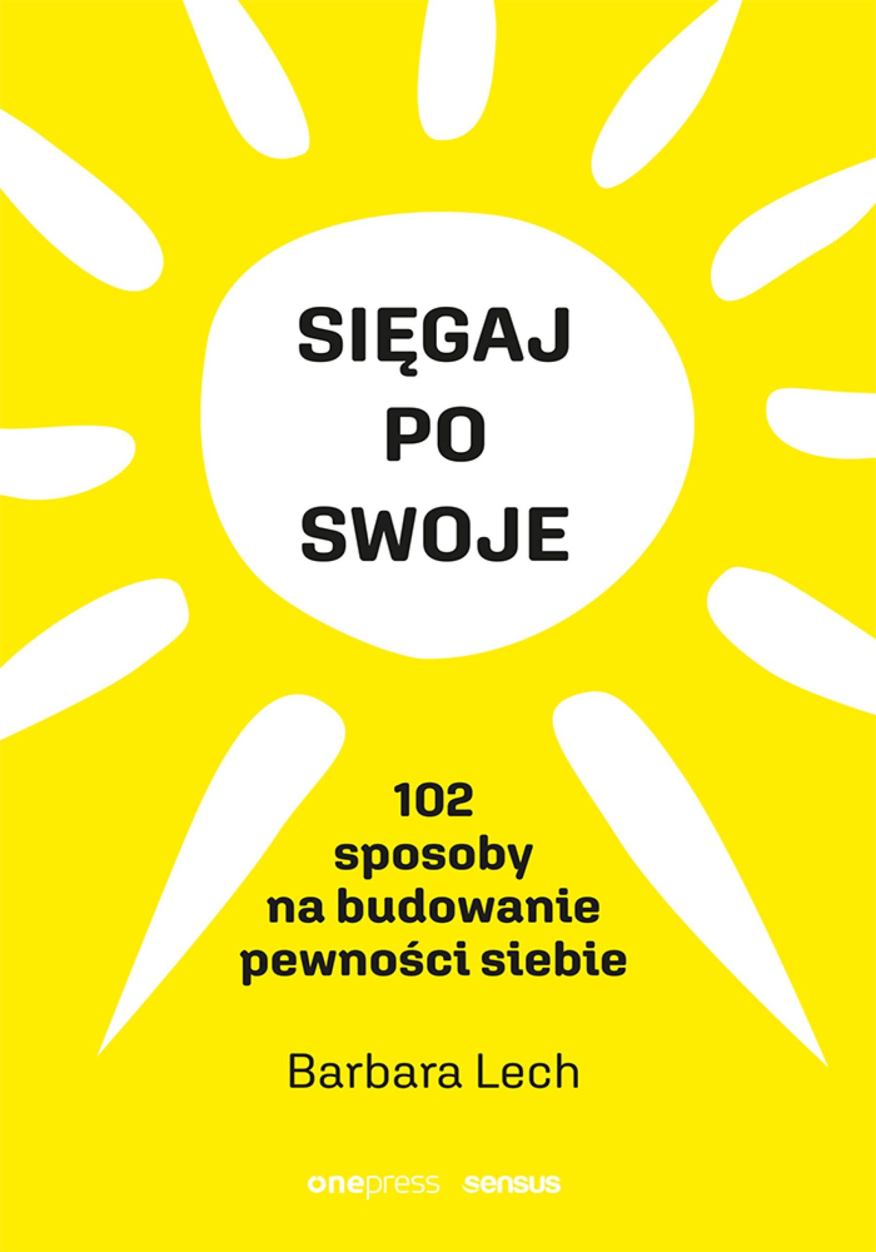 Sięgaj po swoje. 102 sposoby na budowanie pewności siebie — okładka e-booka