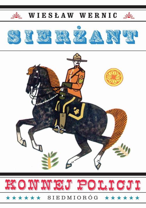 Tytuł: Sierżant konnej policji
Autor: Wiesław Wernic
Wydawnictwo: Siedmioróg
Formaty: EPUB, MOBI
