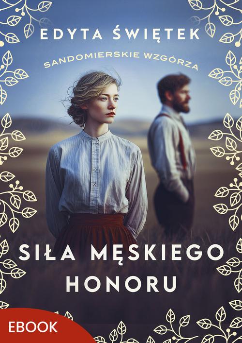 Tytuł: Siła męskiego honoru
Autor: Edyta Świętek
Wydawnictwo: Mando
Formaty: EPUB, MOBI
