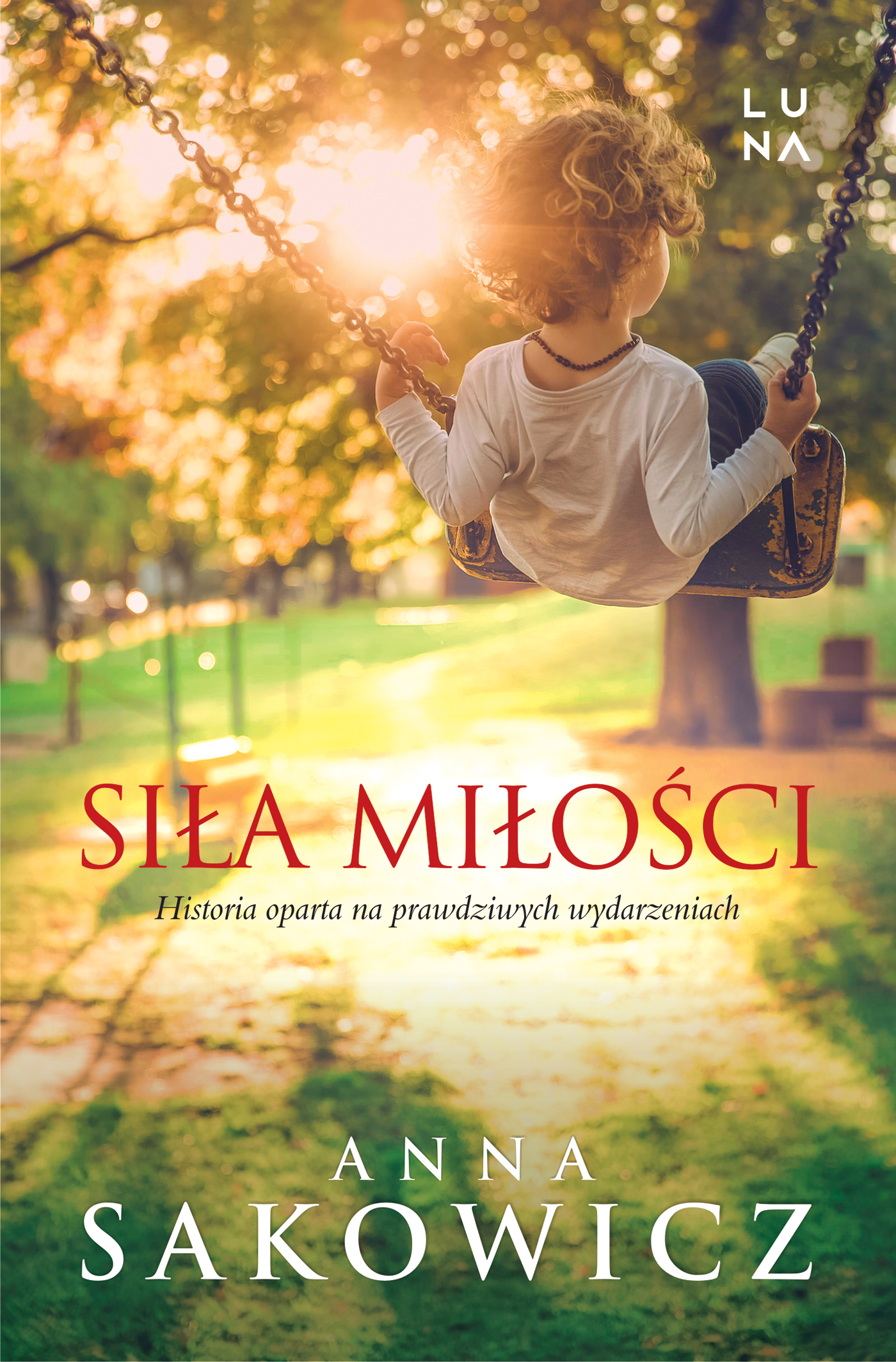 Tytuł: Siła miłości
Autor: Anna Sakowicz
Wydawnictwo: Wydawnictwo Luna
Formaty: EPUB, MOBI