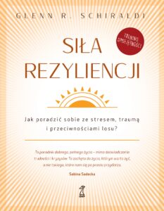 Siła rezyliencji. Jak poradzić sobie ze stresem, traumą i przeciwnościami losu? — okładka e-booka