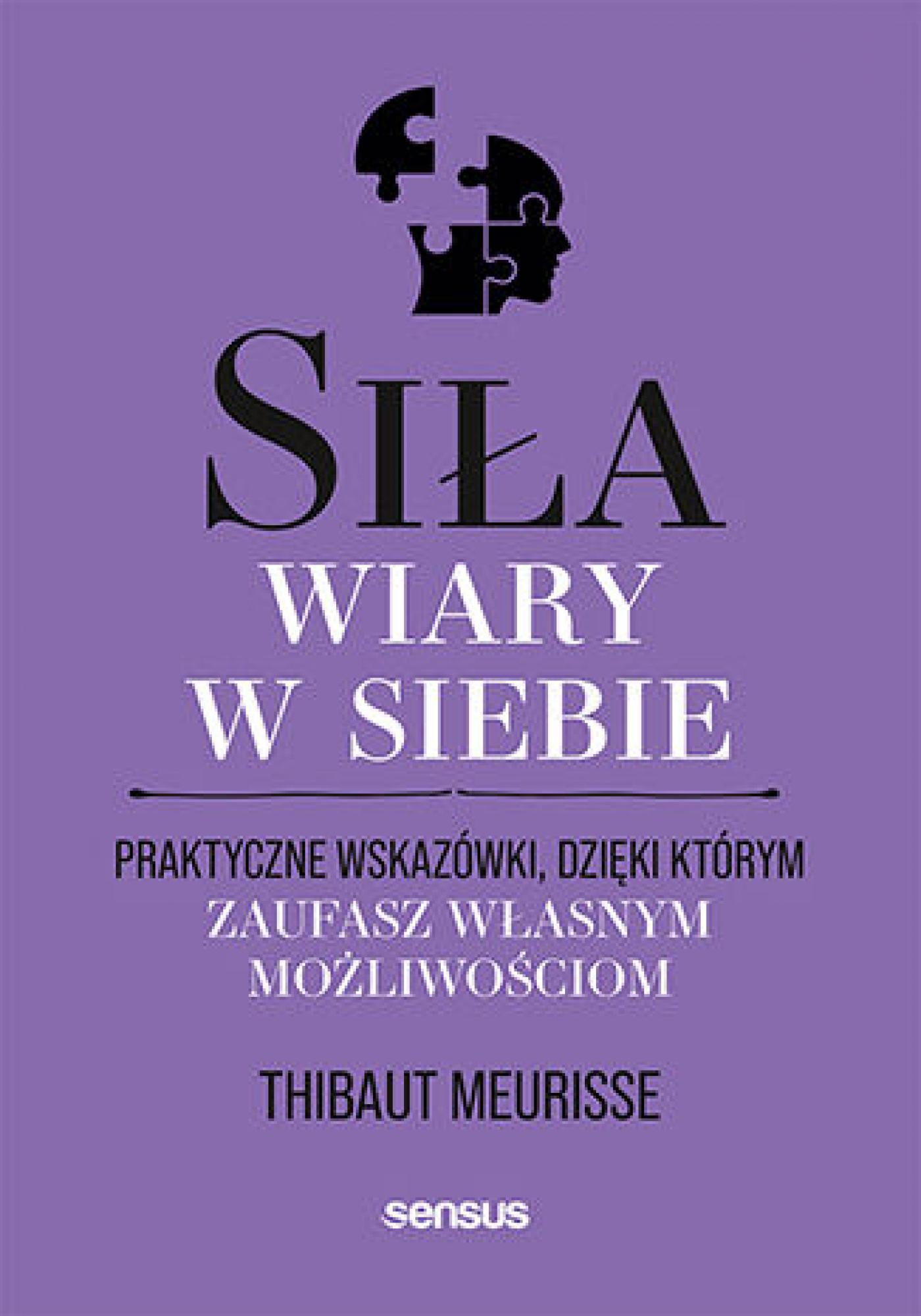 Tytuł: Siła wiary w siebie. Praktyczne wskazówki, dzięki którym zaufasz własnym możliwościom
Autor: Thibaut Meurisse
Wydawnictwo: Sensus
Formaty: EPUB, PDF, MOBI