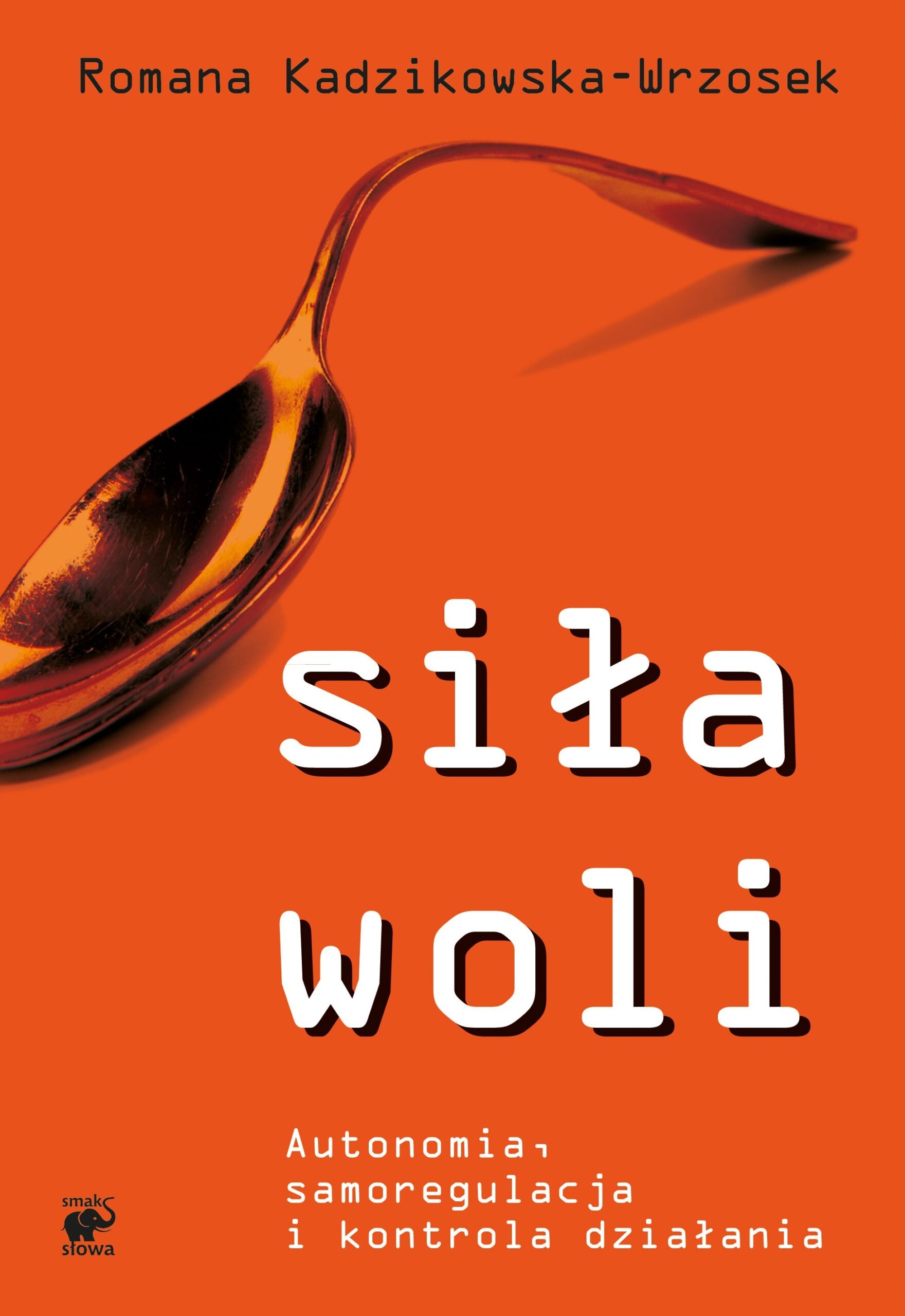 Tytuł: Siła woli. Autonomia, samoregulacja i kontrola działania
Autor: Romana Kadzikowska-Wrzosek
Wydawnictwo: Smak Słowa
Formaty: EPUB, MOBI
