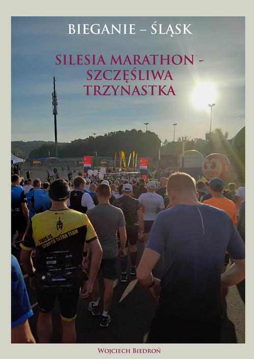 Tytuł: Silesia maraton - szczęśliwa trzynastka
Autor: Wojciech Biedroń
Wydawnictwo: Wydawnictwo e-bookowo
Formaty: EPUB, PDF, MOBI