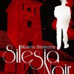 Tytuł: Silesia Noir
Autor: Marcin Szewczyk
Wydawnictwo: Silesia Progress
Formaty: MOBI, EPUB
