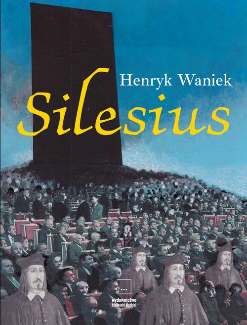 Tytuł: Silesius
Autor: Henryk Waniek
Wydawnictwo: Biblioteka Śląska w Katowicach
Formaty: MOBI, EPUB