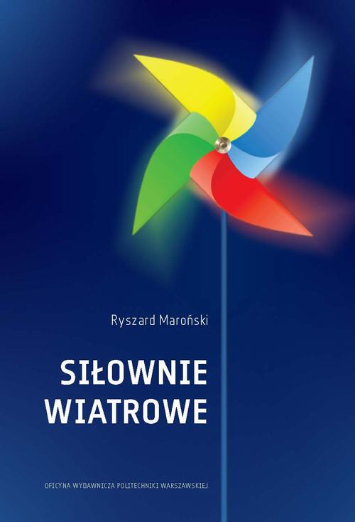 Tytuł: Siłownie wiatrowe
Autor: Ryszard Maroński
Wydawnictwo: Oficyna Wydawnicza Politechniki Warszawskiej
Formaty: PDF