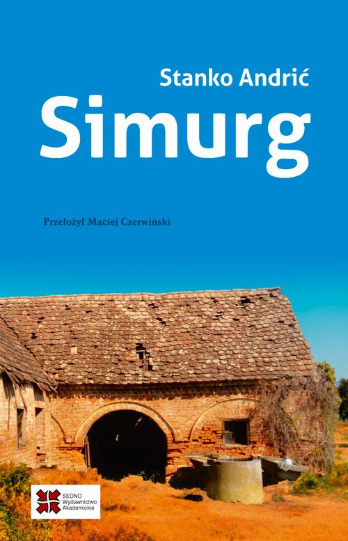 Tytuł: Simurg
Autor: Stanko Andrić
Wydawnictwo: Sedno
Formaty: EPUB, PDF, MOBI