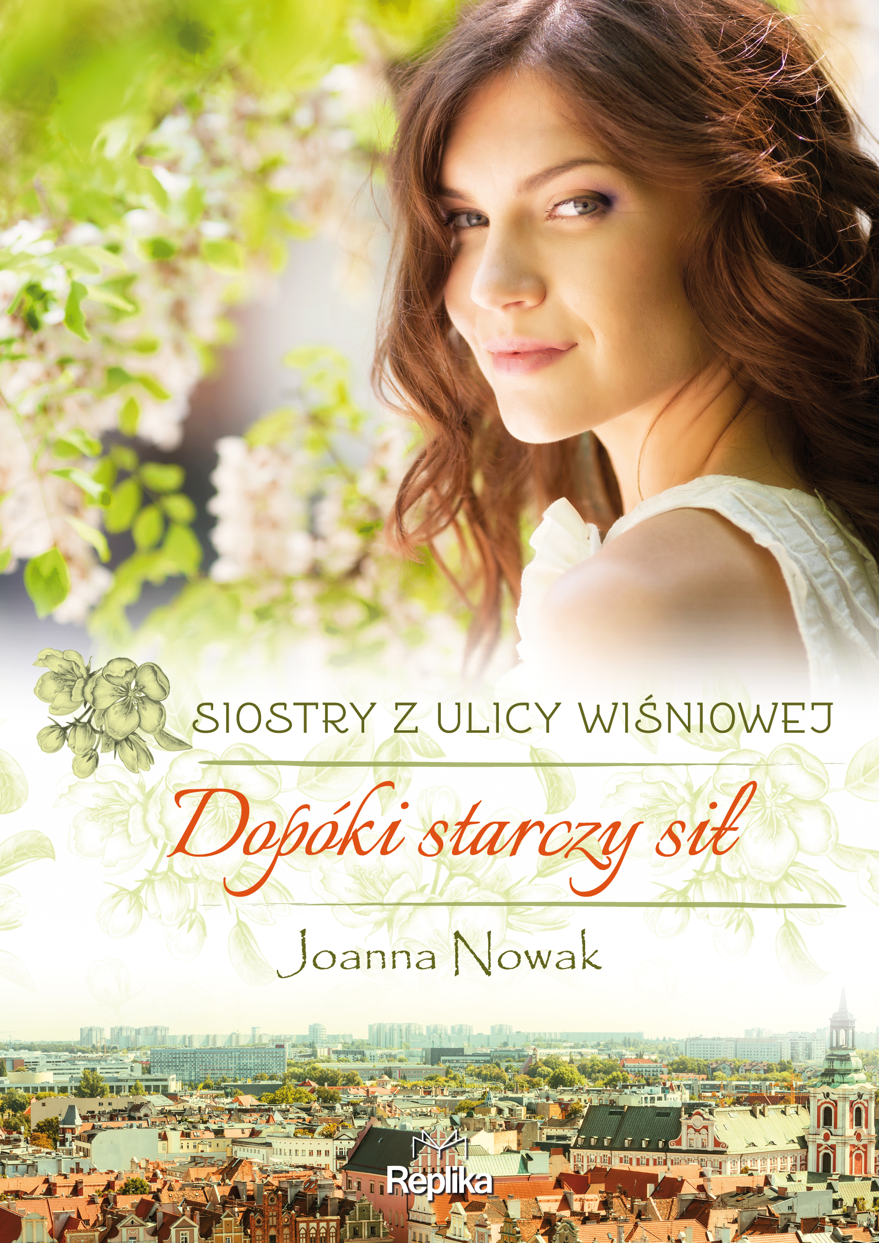 Tytuł: Siostry z ulicy Wiśniowej (#2). Dopóki starczy sił
Autor: Joanna Nowak
Wydawnictwo: Replika
Formaty: EPUB, MOBI