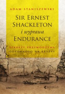 Sir Ernest Shackleton i wyprawa Endurance. Sekrety przywództwa odpornego na kryzys — okładka e-booka