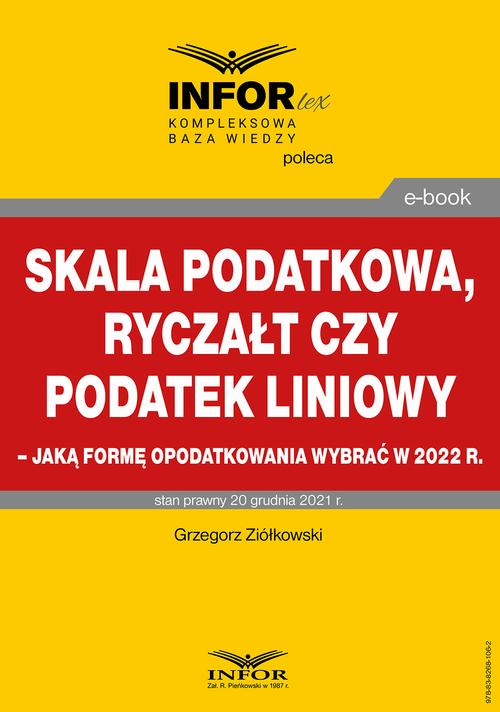 Tytuł: Skala podatkowa, ryczałt czy podatek liniowy – jaką formę opodatkowania wybrać w 2022 r.
Autor: Grzegorz Ziółkowski
Wydawnictwo: Infor
Formaty: PDF