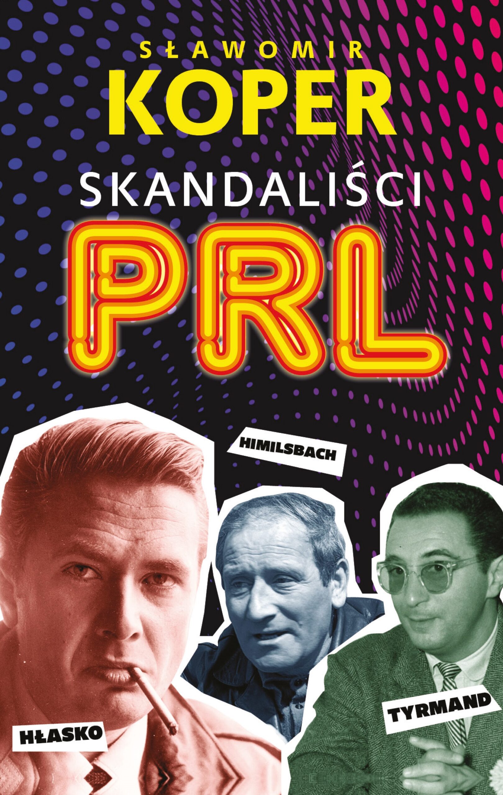 Tytuł: Skandaliści PRL
Autor: Sławomir Koper
Wydawnictwo: Fronda
Formaty: EPUB, MOBI