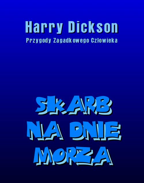 Tytuł: Skarb na dnie morza. Harry Dickson: Przygody Zagadkowego Człowieka.
Autor: Anonim
Wydawnictwo: Armoryka
Formaty: EPUB, MOBI