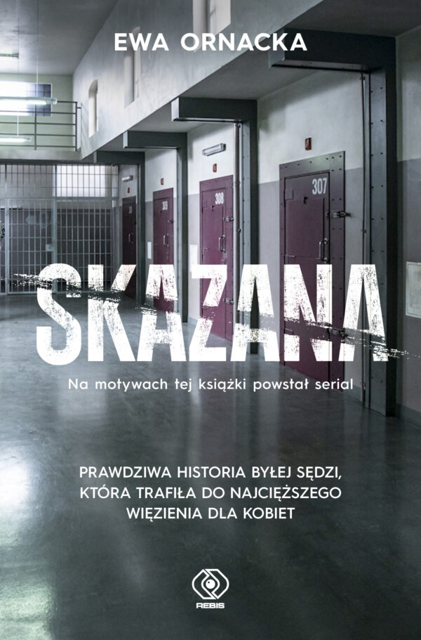 Skazana. Więzienie. Sędzia nie ma prawa tu trafić — okładka