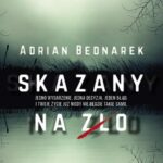 Tytuł: Skazany na zło
Autor: Adrian Bednarek
Wydawnictwo: Novae Res
Formaty: MOBI, EPUB