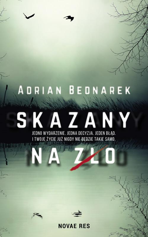 Tytuł: Skazany na zło
Autor: Adrian Bednarek
Wydawnictwo: Novae Res
Formaty: MOBI, EPUB