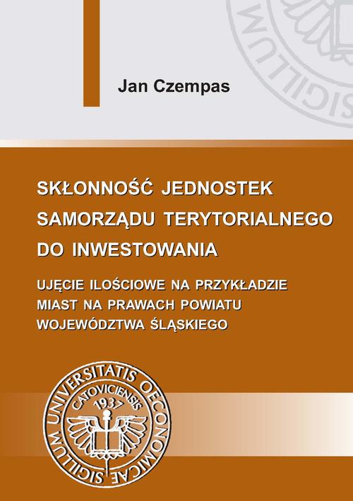 Tytuł: Skłonność jednostek samorządu terytorialnego do inwestowania
Autor: Jan Czempas
Wydawnictwo: Wydawnictwo Uniwersytetu Ekonomicznego w Katowicach
Formaty: PDF