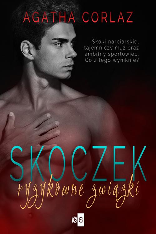 Tytuł: Skoczek. Ryzykowne związki
Autor: Agatha Corlaz
Wydawnictwo: WasPos
Formaty: MOBI, EPUB
