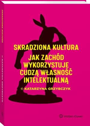 Tytuł: Skradziona kultura. Jak Zachód wykorzystuje cudzą własność intelektualną
Autor: Katarzyna Grzybczyk
Wydawnictwo: Wolters Kluwer
Formaty: PDF