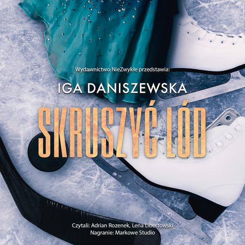 Tytuł: Skruszyć lód
Autor: Iga Daniszewska
Wydawnictwo: NieZwykłe
Formaty: MP3