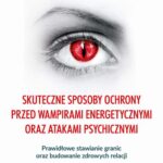 Skuteczne sposoby ochrony przed wampirami energetycznymi oraz atakami psychicznymi — okładka e-booka