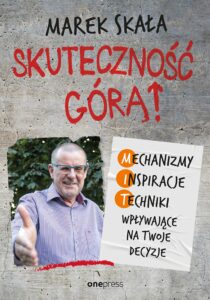 Skuteczność górą! Mechanizmy - Inspiracje - Techniki wpływające na Twoje decyzje — okładka e-booka
