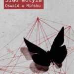 Tytuł: Ślad motyla. Oswald w Mińsku
Autor: Alaksandr Łukaszuk
Wydawnictwo: Kolegium Europy Wschodniej
Formaty: PDF, EPUB, MOBI