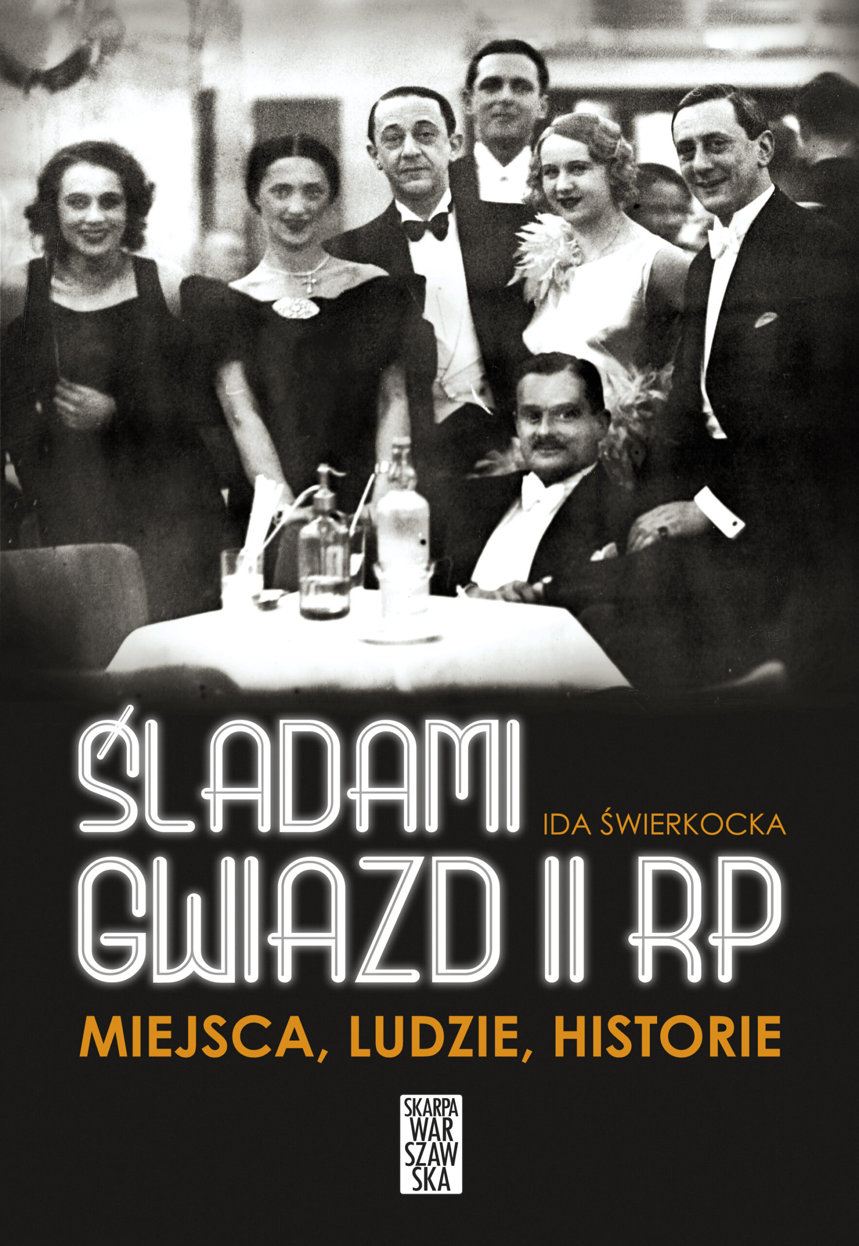 Tytuł: Śladami gwiazd II RP
Autor: Ida Świerkocka
Wydawnictwo: Skarpa Warszawska
Formaty: EPUB, MOBI