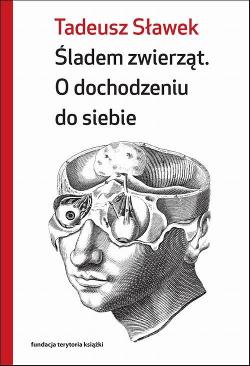 Tytuł: Śladem zwierząt
Autor: Tadeusz Sławek
Wydawnictwo: Słowo/Obraz Terytoria
Formaty: MOBI, EPUB