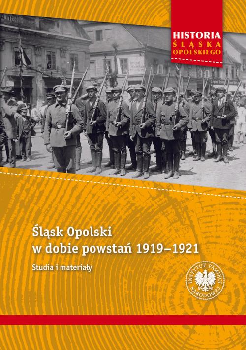 Tytuł: Śląsk Opolski w dobie powstań 1919–1921. Studia i materiały.
Autor: Tomasz Gałwiaczek, Ksawery Jasiak
Wydawnictwo: Instytut Pamięci Narodowej
Formaty: MOBI, EPUB