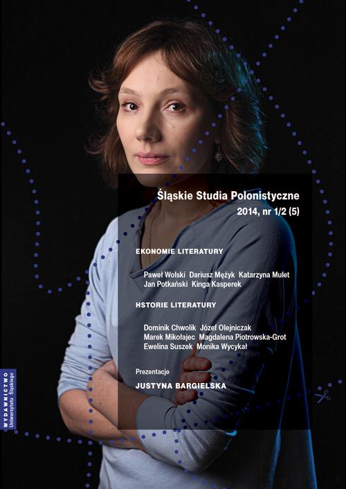 Śląskie Studia Polonistyczne 2014, nr 1/2 (5): Ekonomie literatury / Historie Literatury. Prezentacje: Justyna Bargielska — okładka wydania