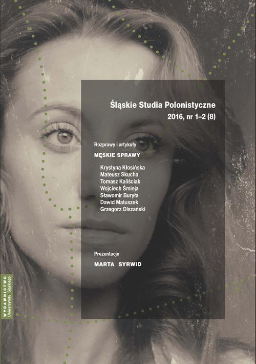 Śląskie Studia Polonistyczne 2016, nr 1–2 (8): Rozprawy i artykuły: Męskie sprawy. Prezentacje: Marta Syrwid — okładka wydania