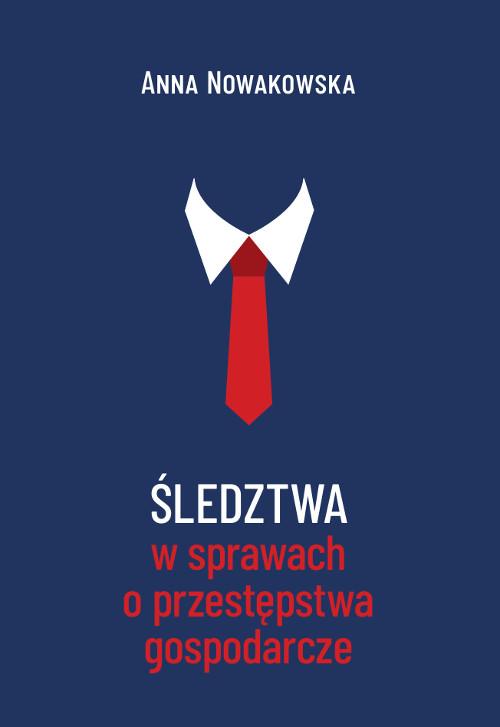 Tytuł: Śledztwa w sprawach o przestępstwa gospodarcze
Autor: Anna Nowakowska
Wydawnictwo: Wydawnictwo Uniwersytetu Kazimierza Wielkiego w Bydgoszczy
Formaty: PDF