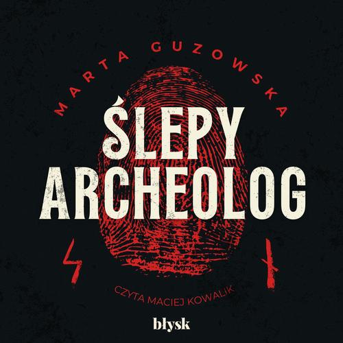 Tytuł: Ślepy archeolog
Autor: Marta Guzowska
Wydawnictwo: Wydawnictwo Błysk
Formaty: MP3
