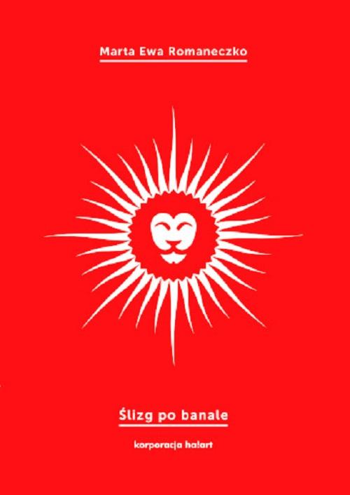Tytuł: Ślizg po banale
Autor: Marta Ewa Romaneczko
Wydawnictwo: Ha!art
Formaty: MOBI, EPUB