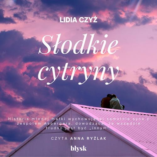 Tytuł: Słodkie cytryny
Autor: Lidia Czyż
Wydawnictwo: Wydawnictwo Błysk
Formaty: MP3