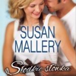 Tytuł: Słodkie słówka
Autor: Susan Mallery
Wydawnictwo: HarperCollins Polska
Formaty: EPUB, MOBI