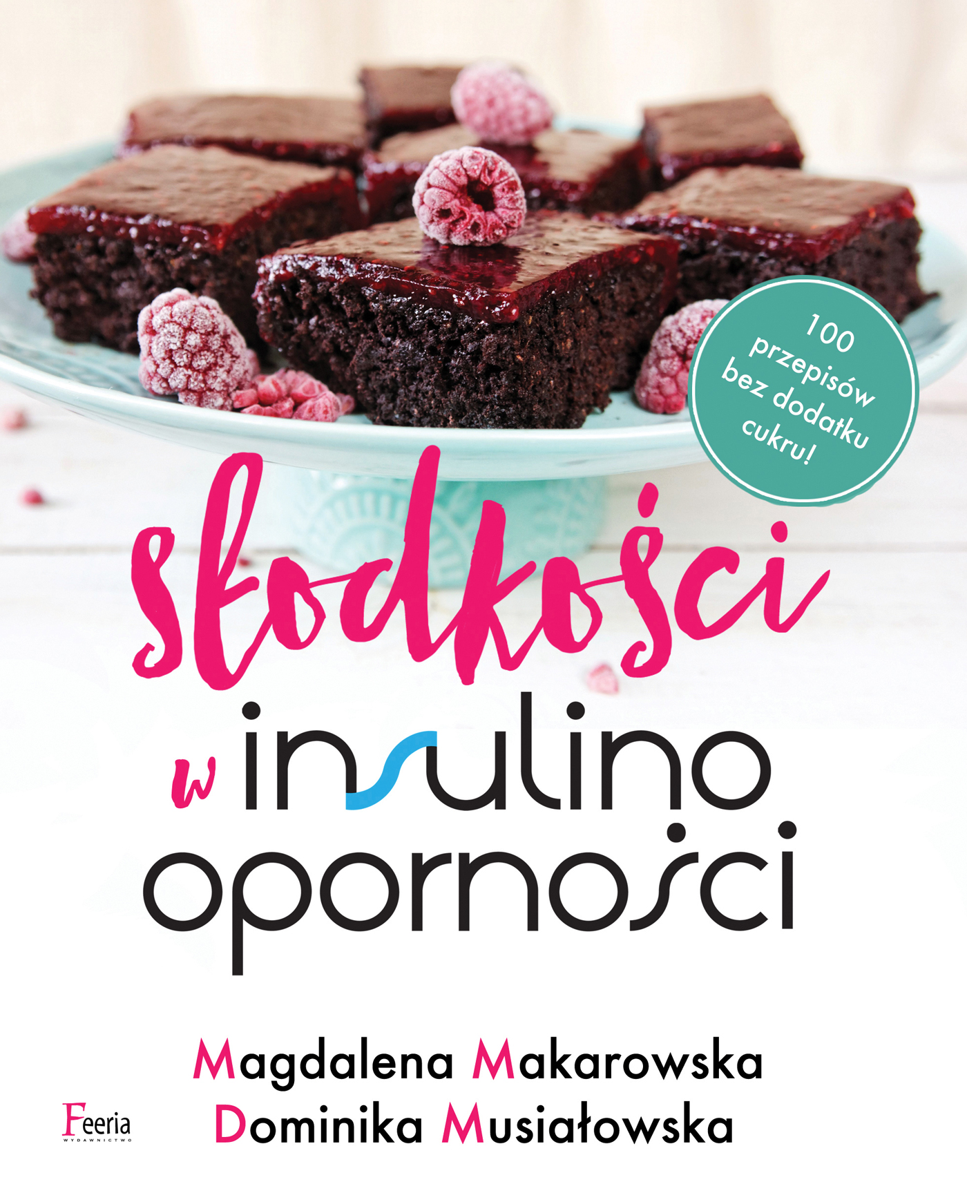 Tytuł: Słodkości w insulinooporności
Autor: Magdalena Makarowska, Dominika Musiałowska
Wydawnictwo: Wydawnictwo JK (Aha, Feeria)
Formaty: PDF