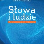 Tytuł: Słowa i ludzie
Autor: Anna Cegieła
Wydawnictwo: Elipsa Dom Wydawniczy i Handlowy
Formaty: PDF
