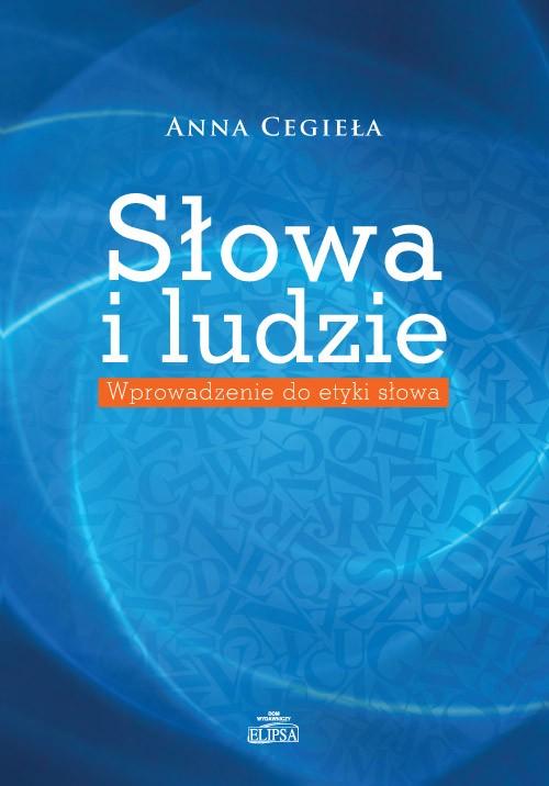 Tytuł: Słowa i ludzie
Autor: Anna Cegieła
Wydawnictwo: Elipsa Dom Wydawniczy i Handlowy
Formaty: PDF