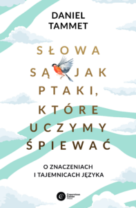 Słowa są jak ptaki, które uczymy śpiewać. O znaczeniach i tajemnicach języka — okładka e-booka